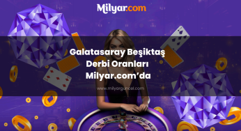 Galatasaray Beşiktaş Derbi Oranları Milyar.com’da