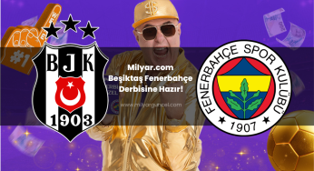 Milyar.com Beşiktaş Fenerbahçe Derbisine Hazır!