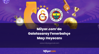 Milyar.com’da Galatasaray Fenerbahçe Maçı Heyecanı